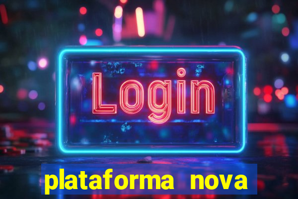 plataforma nova pagando bem